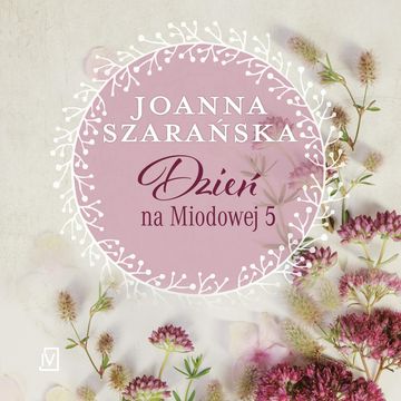 Dzień na Miodowej 5 audiobook, Joanna Szarańska