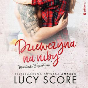 Dziewczyna na niby. Miasteczko Benevolence, Lucy Score