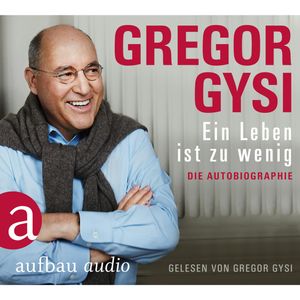 Ein Leben ist zu wenig - Die Autobiographie, Dr. Gregor Gysi