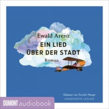 Ein Lied über der Stadt audiobook, Ewald Arenz