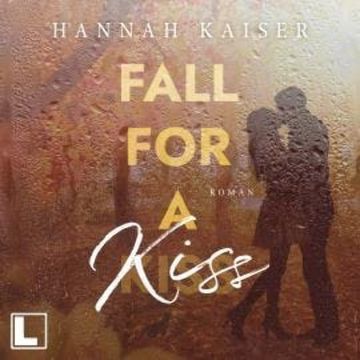 Fall for a Kiss (ungekürzt), Hannah Kaiser