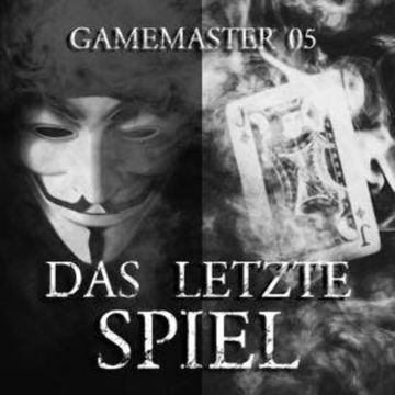 Gamemaster, Folge 5: Das letzte Spiel audiobook, Aikaterini Maria Schlösser