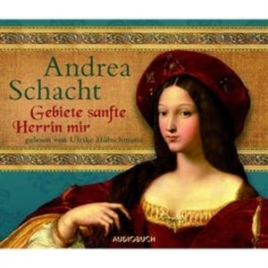 Gebiete sanfte Herrin mir, Andrea Schacht