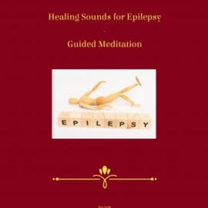 Healing Sounds for Epilepsy - Guided Meditation, Miss Smilla