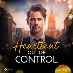 Heartbeat out of Control - Surprised Hearts, Band 2 (ungekürzt), C. R. Scott