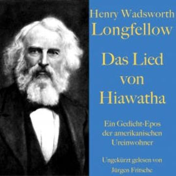 Henry Wadsworth Longfellow: Das Lied von Hiawatha audiobook, Henry Wadsworth Longfellow