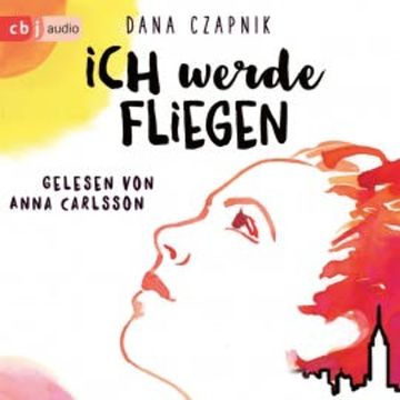 Ich werde fliegen audiobook, Dana Czapnik