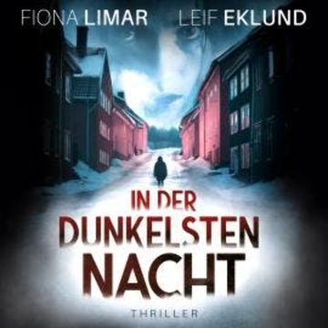 In der dunkelsten Nacht - Schwedenthriller, Band 9 (ungekürzt) audiobook, Fiona Limar, Leif Eklund