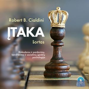 ĮTAKA. Rinkodaros ir pardavimų, bendravimo ir socialinių įgūdžių psichologija (šortas), Robert B. Cialdini