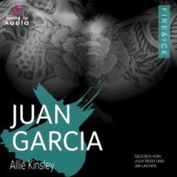 Juan Garcia - Fire&Ice, Band 16 (ungekürzt) audiobook, Allie Kinsley