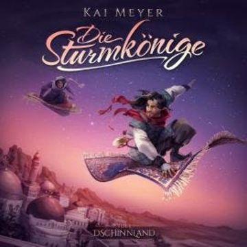 Kai Meyer, Die Sturmkönige, Folge 1: Dschinnland audiobook, Kai Meyer
