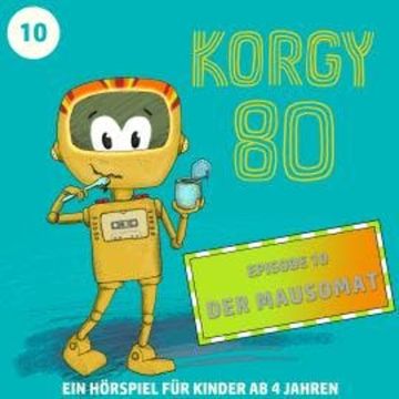 Korgy 80, Episode 10: Der Mausomat audiobook, Thomas Bleskin