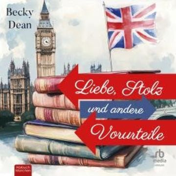 Liebe, Stolz und andere Vorurteile audiobook, Becky Dean