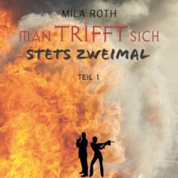 Man trifft sich stets zweimal (Teil 1) audiobook, Mila Roth
