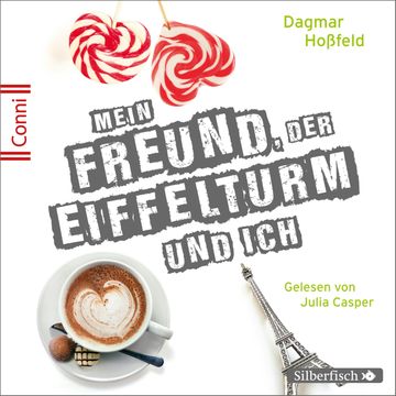 Mein Freund, der Eiffelturm und ich audiobook, Dagmar Hoßfeld
