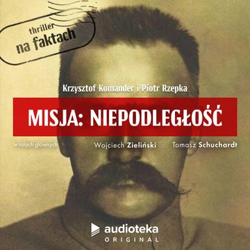 Misja: Niepodległość audiobook, Krzysztof Komander, Piotr Rzepka