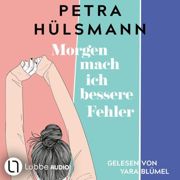 Morgen mach ich bessere Fehler (Gekürzt) audiobook, Petra Hülsmann