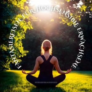 Neue Fantasiereisen für hochsensible Erwachsene, Patrick Lynen