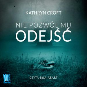 Nie pozwól mu odejść, Kathryn Croft