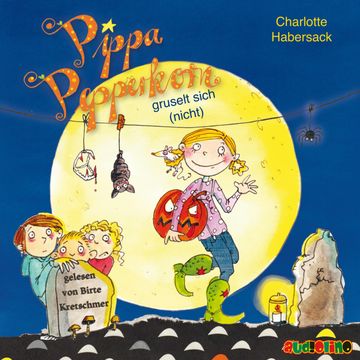 Pippa Pepperkorn gruselt sich (nicht) - Pippa Pepperkorn 7, Charlotte Habersack