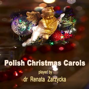 Polish Christmas Carols, Dr Renata Zarzycka