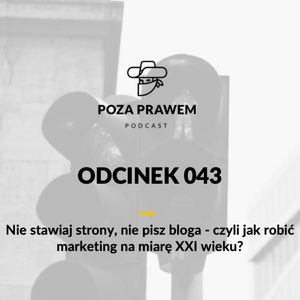 PP#043 - Nie stawiaj strony, nie pisz bloga - czyli jak robić marketing na miarę XXI wieku?, Jerzy Rajkow-Krzywicki, Szymon Kwiatkowski