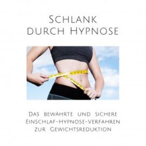 Schlank durch Hypnose: Das bewährte Einschlaf-Hypnose-Programm zur Gewichtsreduktion, Patrick Lynen