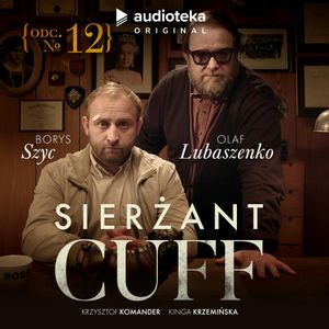 Sierżant Cuff. Odcinek 12, Kinga Krzemińska, Krzysztof Komander