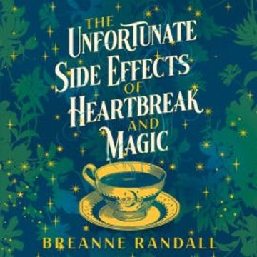 The Unfortunate Side Effects of Heartbreak and Magic audiobook, Breanne Randall