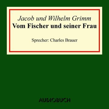 Vom Fischer und seiner Frau audiobook, Jacob Grimm, Wilhelm Grimm