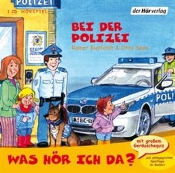 Was hör ich da? Bei der Polizei audiobook, Otto Senn, Rainer Bielfeldt