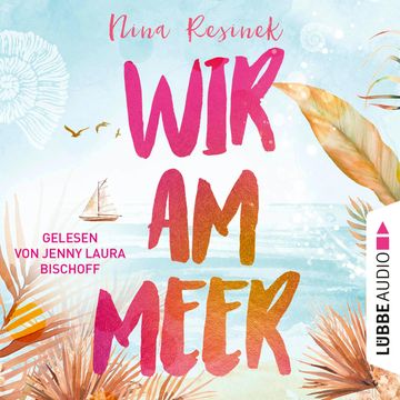 Wir am Meer (Ungekürzt) audiobook, Nina Resinek.