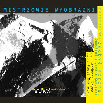 Zdobyć Koronę. Opowieść o Jerzym Kukuczce audiobook, Anna Czerwińska-Rydel