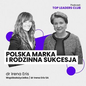 #7 dr Irena Eris / Polska marka i rodzinna sukcesja, Monika Ciesielska