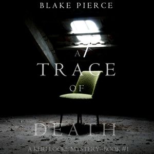 A Trace of Death (A Keri Locke Mystery - Book 1), Blake Pierce