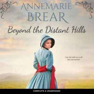 Beyond the Distant Hills, AnneMarie Brear
