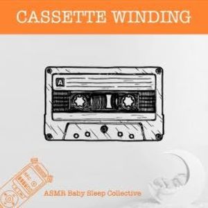Cassette Winding - ASMR-Sound for your Baby to Sleep (Unabridged), ASMR Baby Sleep Collective