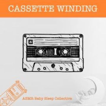 Cassette Winding - ASMR-Sound for your Baby to Sleep (Unabridged) audiobook, ASMR Baby Sleep Collective
