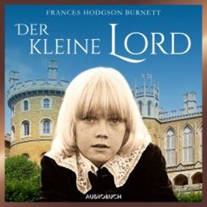 Der kleine Lord (ungekürzt), Frances Hodgson Burnett