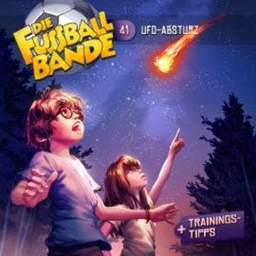 Die Fussballbande, Folge 41: UFO-Absturz audiobook, Aikaterini Maria Schlösser