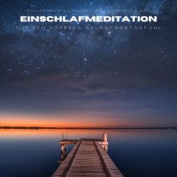Einschlafmeditation für ein starkes Selbstwertgefühl audiobook, Leonie Kaiser