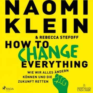 How to change everything audiobook, Naomi Klein