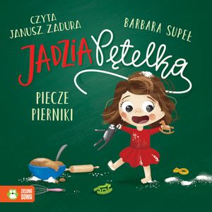 Jadzia Pętelka piecze pierniki, Barbara Supeł