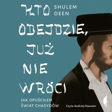 Kto odejdzie, już nie wróci audiobook, Shulem Deen