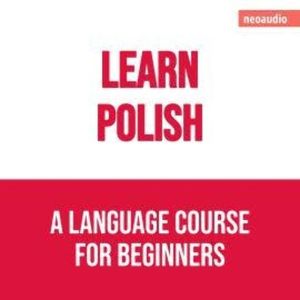 Language Courses for Beginners, Learn Polish (Unabridged), NeoAudio