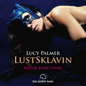 LustSklavin | Erotik Audio Story | Erotisches Hörbuch audiobook, Lucy Palmer