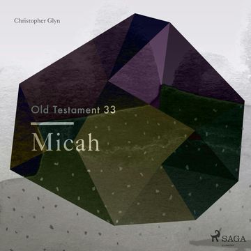Micah - The Old Testament 33 audiobook, Christopher Glyn
