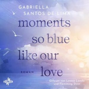 Moments So Blue Like Our Love (Blue Eternity 1), Gabriella Santos de Lima