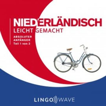 Niederländisch Leicht Gemacht - Absoluter Anfänger - Teil 1 von 3 audiobook, N.N.