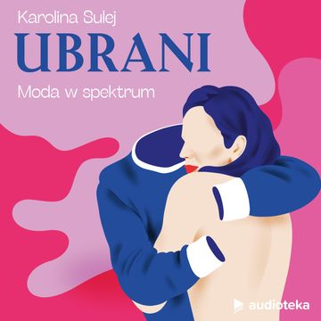 Ubrani. Odcinek 2. Moda w spektrum audiobook, Karolina Sulej